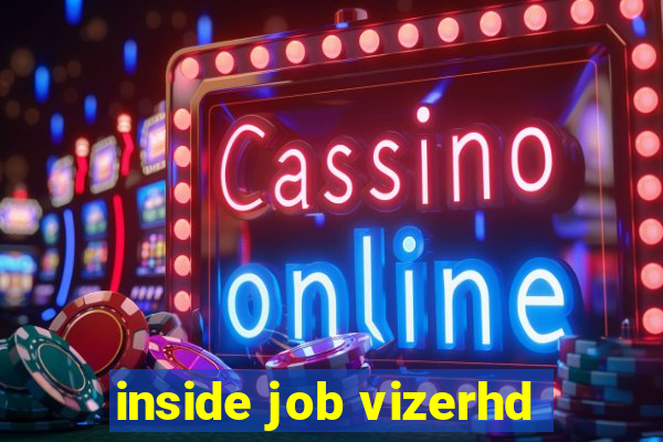 inside job vizerhd